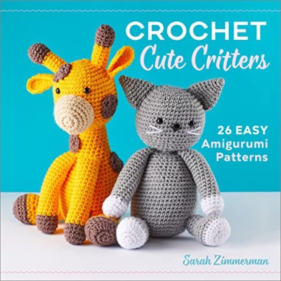 Other - Cute Crochet Critters: 26 Easy Amigurumi Patterns Fun Hobbies Arts And Crafts